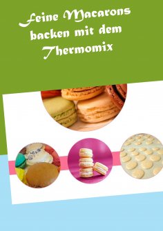 eBook: Feine Macarons backen mit dem Thermomix