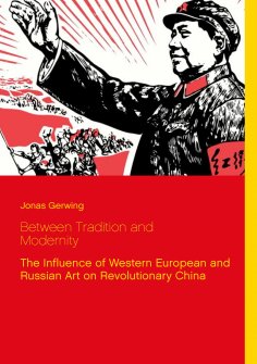 ebook: Between Tradition and Modernity - The Influence of Western European and Russian Art on Revolutionary