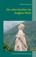 ebook: Die vielen Gesichter der Jungfrau Maria