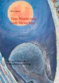 eBook: Vom Wurm zum Gott-Menschen