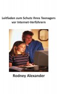 eBook: Leitfaden zum Schutz Ihres Teenagers  vor Internet-Verführern