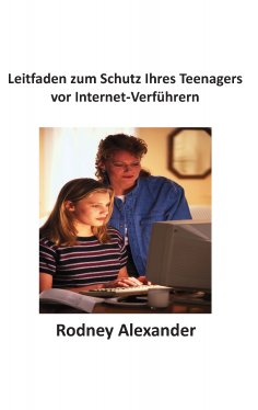 eBook: Leitfaden zum Schutz Ihres Teenagers  vor Internet-Verführern