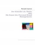 ebook: Der Künstler als Marke oder Die Kunst des Personal Brand Managements