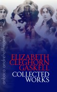 eBook: Collected Works of Elizabeth Cleghorn Gaskell