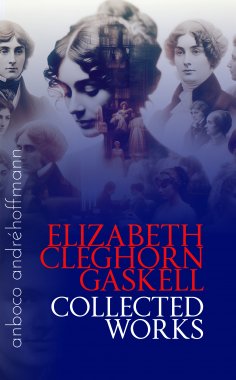 eBook: Collected Works of Elizabeth Cleghorn Gaskell