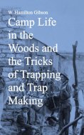 eBook: Camp Life in the Woods and the Tricks of Trapping and Trap Making