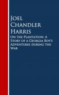 eBook: On the Plantation: A Story of a Georgia Boy's Adventures during the War