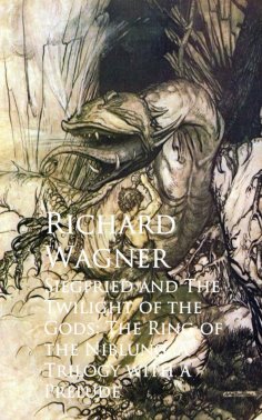 eBook: Siegfried and The Twilight of the Gods: The Ring oNiblung, A Trilogy with a Prelude