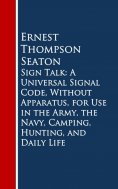 eBook: Sign Talk: A Universal Signal Code, Without Appara, Hunting, and Daily Life