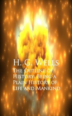 eBook: The Outline of History: Being a Plain History of Life and Mankind