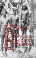 eBook: The Tinguian: Social, Religious, and Economic Life of a Philippine Tribe