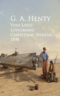ebook: Yule Logs: Longmans' Christmas Annual 1898