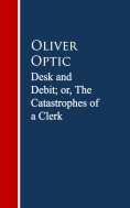 eBook: Desk and Debit; or, The Catastrophes of a Clerk