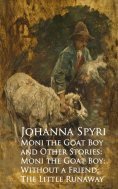 ebook: Moni the Goat Boy and Other Stories: Moni the Goahout a Friend; The Little Runaway