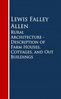 eBook: Rural Architecture - Description of Farm Houses, Cottages, and Out Buildings
