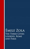 eBook: The Three Cities: Lourdes, Rome and Paris