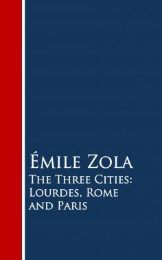 eBook: The Three Cities: Lourdes, Rome and Paris