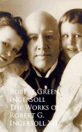 eBook: The Works of Robert G. Ingersoll XII