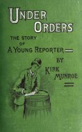 eBook: Under Orders: The story of a young reporter