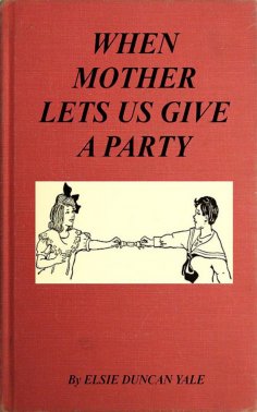eBook: When Mother Lets Us Give a Party: A book that telnd amuse their little friends