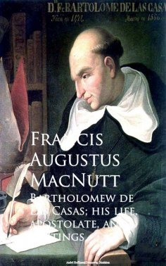 ebook: Bartholomew de Las Casas; his life, apostolate, and writings