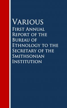 eBook: First Annual Report of the Bureau of Ethnology to the Secretary of the Smithsonian Institution