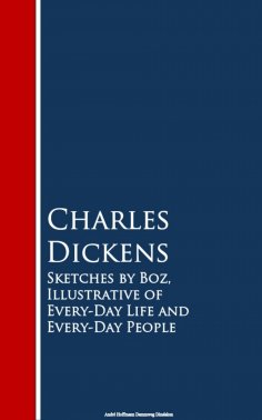 ebook: Sketches by Boz, Illustrative of Every-Day Life and Every-Day People