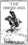 eBook: The Frontier Angel: A Romance of Kentucky Rangers' Life