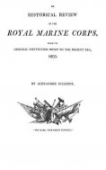 eBook: An historical Review of the Royal Marine Corps,  from its Original Institution down to the Present E