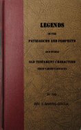 eBook: Legends of the Patriarchs and Prophets and othtacters from Various Sources