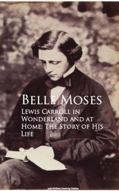 eBook: Lewis Carroll in Wonderland and at Home: The Story of His Life
