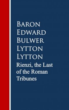 eBook: Rienzi, the Last of the Roman Tribunes