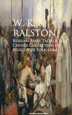 eBook: Russian Fairy Tales: A Choice Collection of Muscovite Folk-lore
