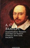 eBook: Shakespearean Tragedy: Lectures on Hamlet, Othello, King Lear, Macbeth
