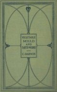 eBook: The Formation of Vegetable Mould Through the Actth Observations on Their Habits