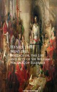 eBook: Wallace or, the Life and Acts of Sir William Wallace, of Ellerslie