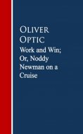 eBook: Work and Win; Or, Noddy Newman on a Cruise