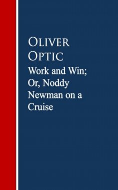 eBook: Work and Win; Or, Noddy Newman on a Cruise