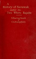eBook: A History of Sarawak under Its Two White Rajahs 1839-1908