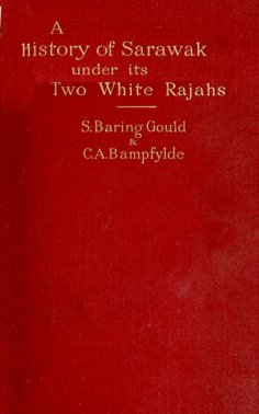 eBook: A History of Sarawak under Its Two White Rajahs 1839-1908
