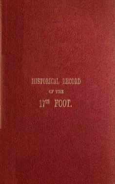 eBook: Historical Record of the Seventeenth or The Lts Formation in 1688 to 1848