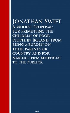 eBook: A Modest Proposal: For preventing the childrm beneficial to the publick