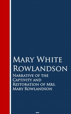 eBook: Narrative of the Captivity and Restoration of Mrs. Mary Rowlandson
