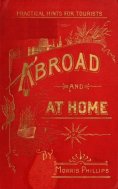 eBook: Abroad and at Home; Practical Hints for Tourists