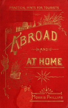 eBook: Abroad and at Home; Practical Hints for Tourists