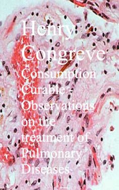 eBook: Consumption Curable - Observations on the treatment of Pulmonary Diseases