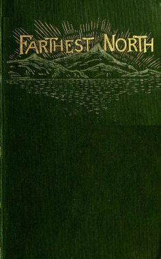 eBook: Farthest North - The Life and Explorations of Lie of the Greely Arctic Expedition