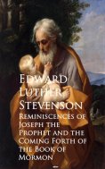 eBook: Reminiscences of Joseph the Prophet and the Cominh of the Book of Mormon