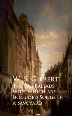 eBook: The Bab Ballads with Which are Included Songs of a Savoyard