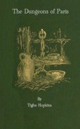 eBook: The Dungeons of Old Paris - Being the Story and Rf the Monarchy and the Revolution